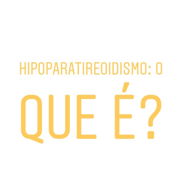 O que é Hipoparatireoidismo?